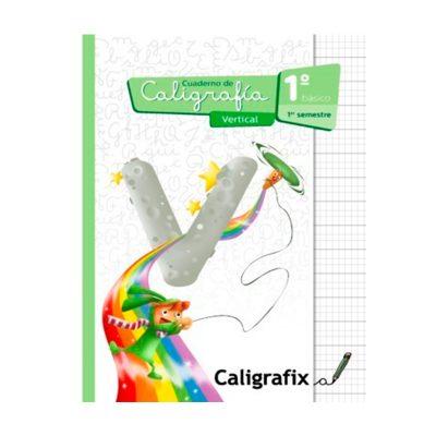 CUADERNO DE CALIGRAFIA 1° Básico 1er Sem. Vertical, CALIGRAFIX